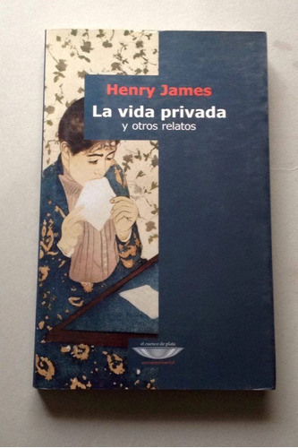 La Vida Privada Y Otros Relatos   -   Henry James