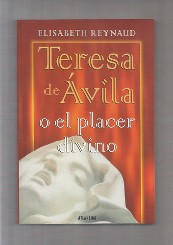Elisabeth Reynaud Teresa De Ávila O El Placer Divino