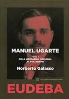 Manuel Ugarte Tomo 2 - Norberto Galasso - Editorial Eudeba