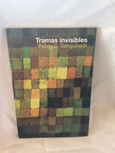 Tramas Invisibles Pablo C. Sanguinetti Ediitorial Alfama