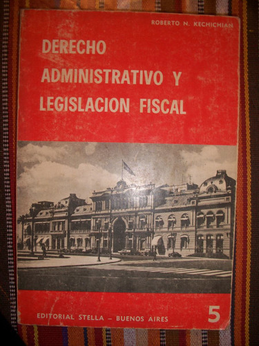 Derecho Administrativo Y Legislacion Fiscal/ Kechichian S