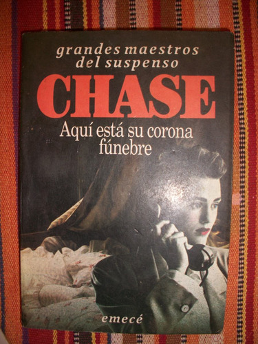 Aqui Esta Su Corona Funebre/ Chase  A