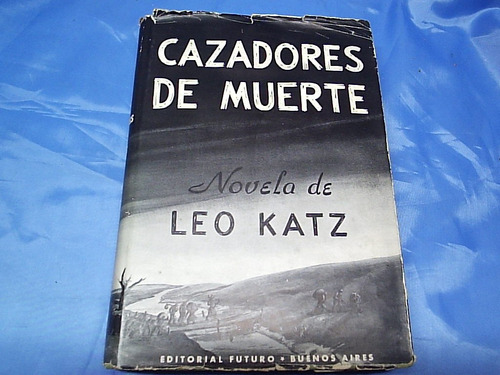 Cazadores De Muerte - Leo Katz - Editorial Futuro - 1945