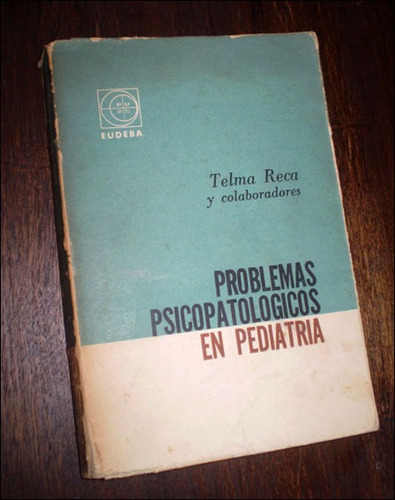 Problemas Psicopatologicos En Pediatria Telma Reca / Eudeba