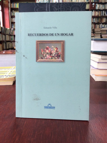 Recuerdos De Un Hogar Por Eduardo Vila