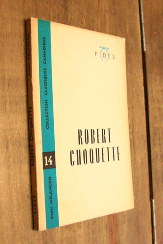 Robert Choquette - Textes Choisis Et Presentes A. Melancon