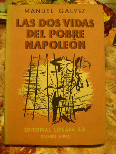 Las Dos Vidas Del Pobre Napoleon Manuel Galvez 1a. Edicion