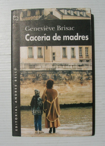 Genevieve Brisac Caceria De Madres Libro Importado 1997