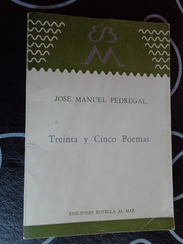 Treinta Y Cinco Poemas - Jose Manuel Pedregal