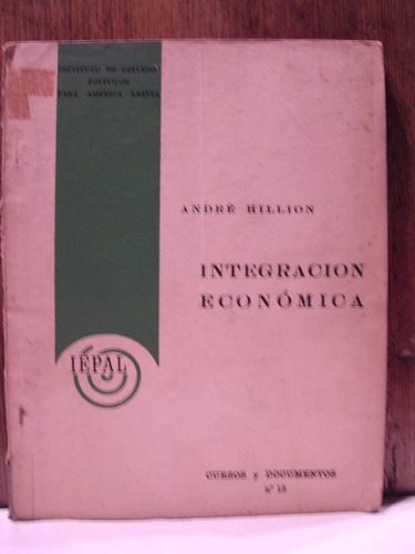 Integracion Economica Andre Hillion Iepal Nov 68 X Caballito
