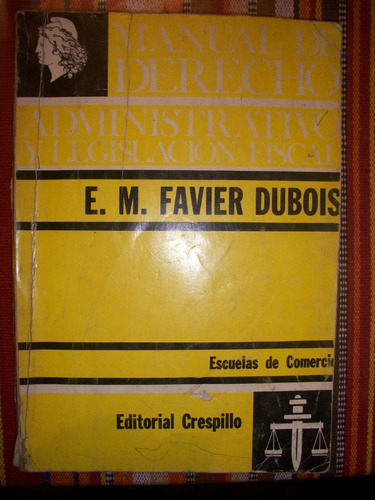 Manual De Derecho Administrativo Y Legislacion Fiscal/dubois