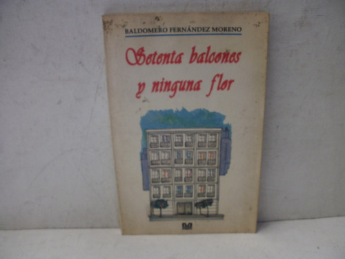 Setenta Balcones Ninguna Flor   Fernandez Moreno 