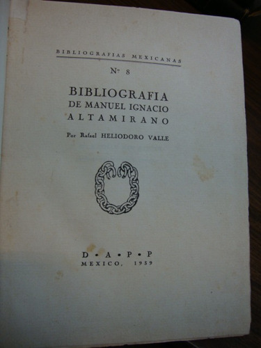 Bibliografía De Manuel Ignacio Altamirano. Valle, Rafael H