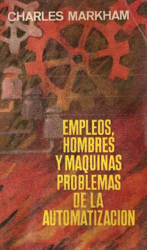 Empleos Hombres Y Mquinas - Problemas De La Automatizacion