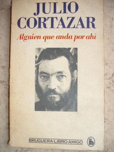  Alguien Que Anda Por Ahí - Julio Cortázar