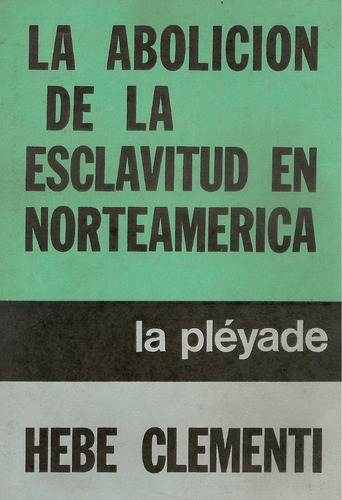 La Abolicion De La Esclavitud En Norteamerica - Clementi