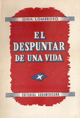El Despuntar De Una Vida - Gina Lombroso - Sudamericana