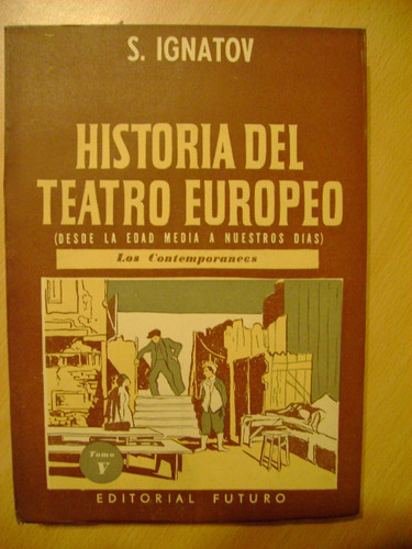 Historia Del Teatro Europeo S Ignatov Los Contemporáneos