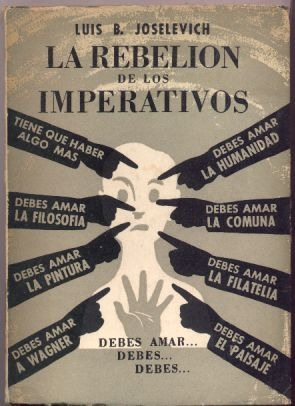 La Rebelión De Los Imperativos. Luis B. Joselevich