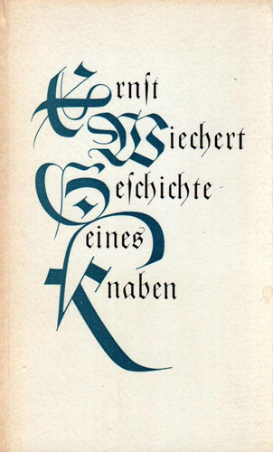 Geschichte Eines Knaben           Ernst Wiechert    ( 1952 )