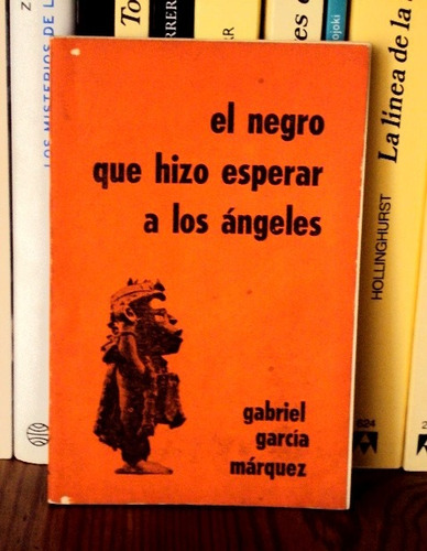 G. García Márquez, El Negro Que Hizo Esperar A Ángeles - L25