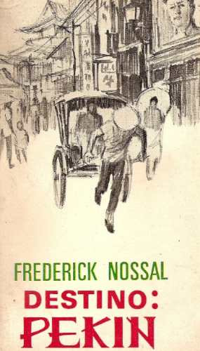 Destino Pekin - Frederick Nossal