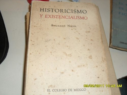 Eduardo Nicol. Historicismo Y Existencialismo.