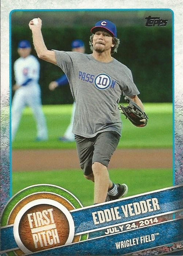 Barajita Eddie Vedder First Pich Topps 2015 #fp-04 Cubs