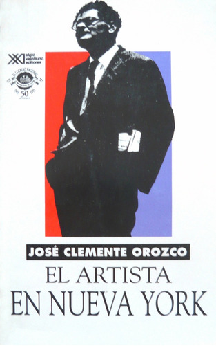 El Artista En Nueva York, José Clemente Orozco, Ed Siglo Xxi