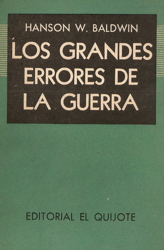 Los Grandes Errores De La Guerra - Hanson Baldwin - Quijote