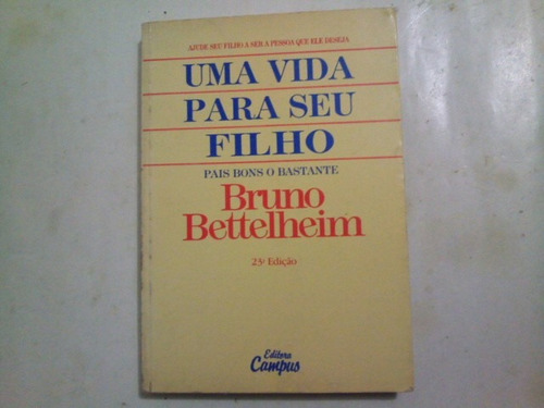 Livro: Uma Vida Para Seu Filho - Bruno Bettelheim