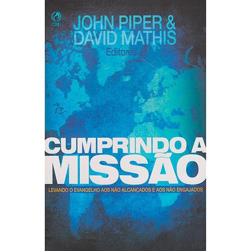 Cumprindo A Missão - John Piper & David Mathis - Cpad