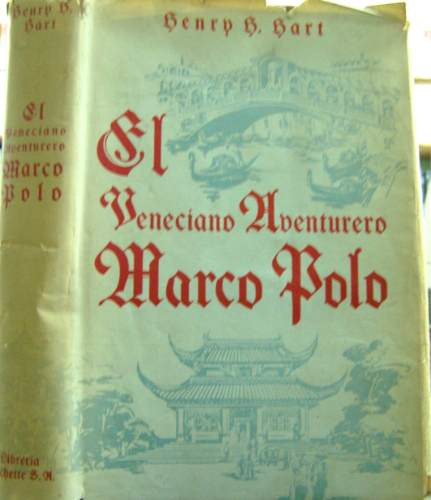 El Veneciano Marco Polo * Henry Hart * Hachette 1944 *