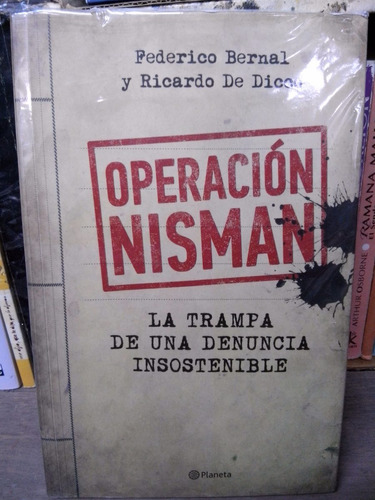 Operacion Nisman. Federico Bernal- Ricardo De Dicco.