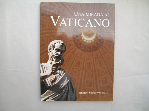 Una Mirada Al Vaticano Edizioni Musei Vaticani  Paginas: 141