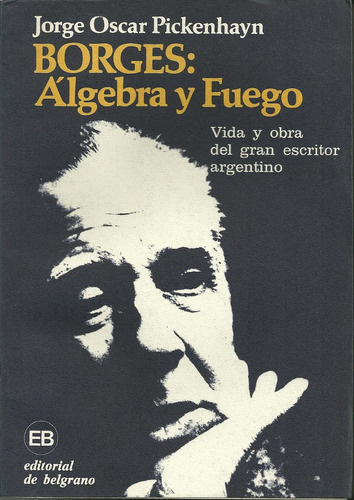 Borges  Algebra Y Fuego  Jorge Oscar Pickenhayn