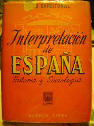 Interpretacion De España Historia Y Sociologia A. Garcitoral