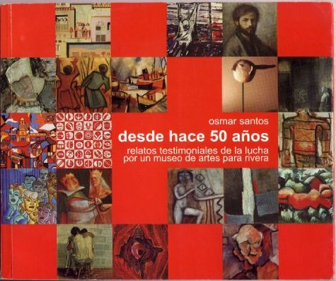 Desde Hace 50 Años (museo De Artes De Rivera) Osmar Santos
