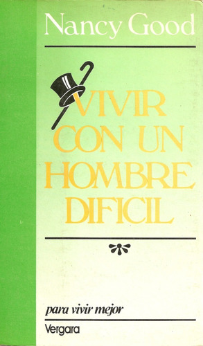 Vivir Con Un Hombre Dificil - Nancy Good - Javier Vergara