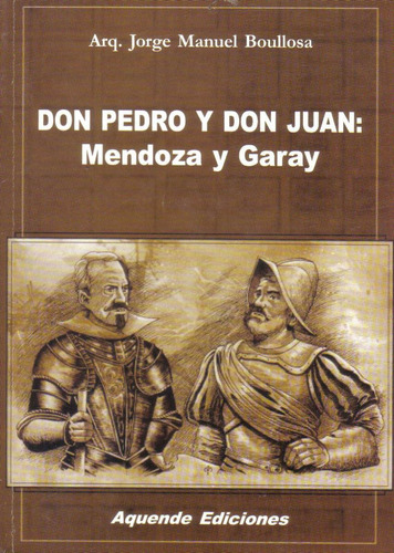 Don Pedro Y Don Juan: Mendoza Y Garay, Jorge Manuel Boullosa