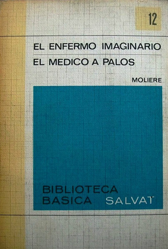 Moliere El Enfermo Imaginario El Medico A Palos Biblioteca B