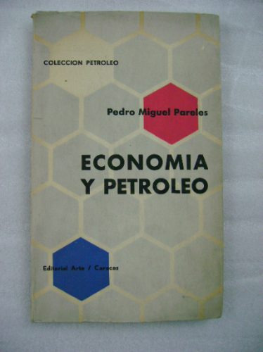 Economía Y Petróleo  Pedro Miguel Pareles