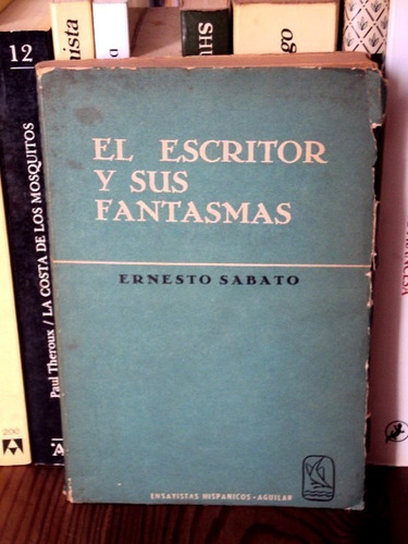 Ernesto Sabato, El Escritor Y Sus Fantasmas - 1ra Edi - L05