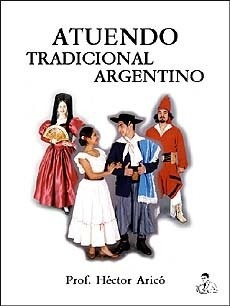 Atuendo Tradicional Argentino - Hector Aricó - Libro