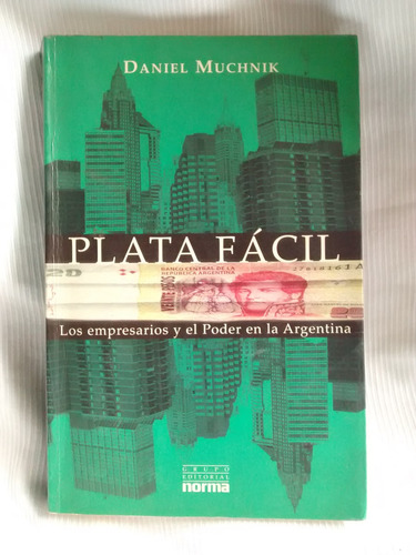 Plata Facil Empresarios Y Poder Daniel Muchnik Gr. Ed. Norma