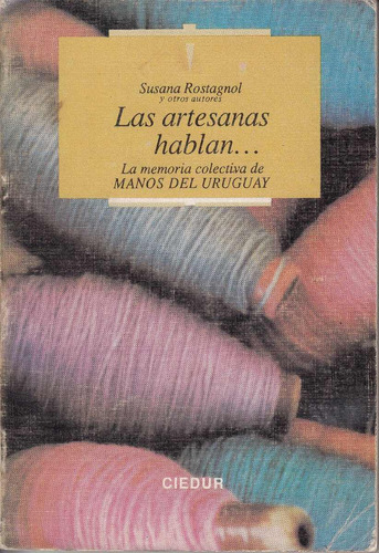 Artesania Manos Del Uruguay Historia Rostagnol Ciedur 1989