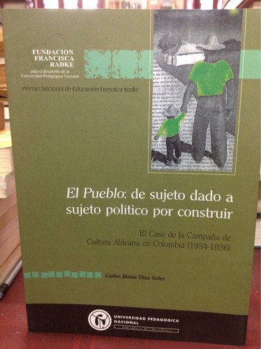 El Pueblo - De Sujeto Dado A Sujeto Político - Carlos D. 