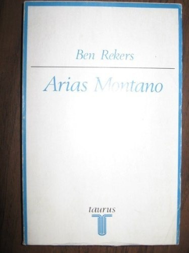 Arias Montano De Ben Rekers Edit Taurus Historia España Tluf