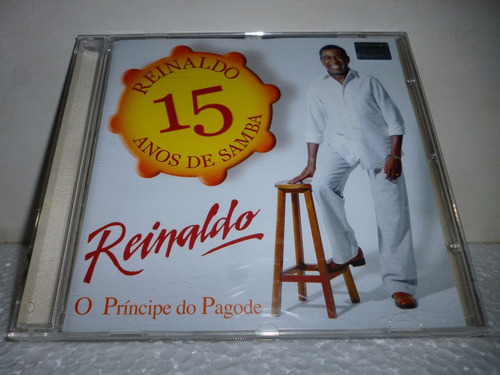 Cd Reinaldo O Príncipe Do Pagode 15 Anos De Samba Br 2002