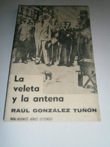 La Veleta Y La Antena - Raúl González Tuñón